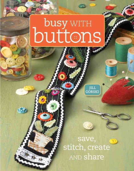 Busy with Buttons: Save, Stitch, Create and Share cover