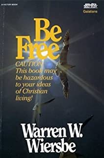 Be Free: Exchange Legalism for True Spirituality. A New Testament Study: Galatians cover