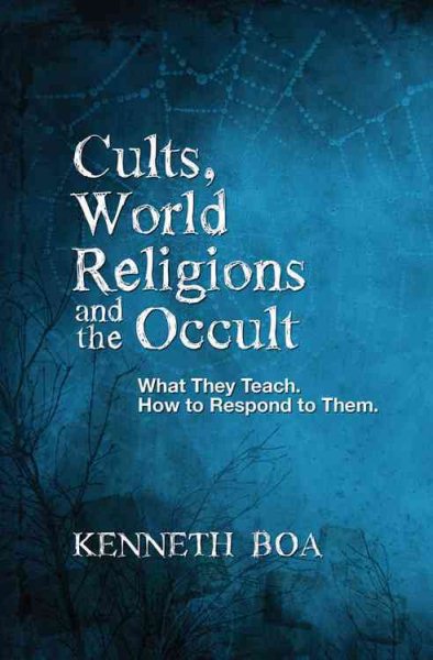 Cults, World Religions and the Occult: What They Teach, How to Respond to Them cover