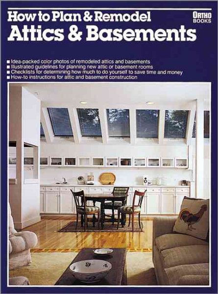 How to Plan and Remodel Attics and Basements/05926 (Ortho Books) cover