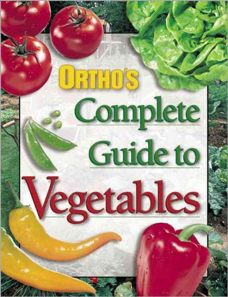 Ortho's Complete Guide to Vegetables cover
