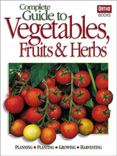 Complete Guide to Vegetables Fruits & Herbs cover