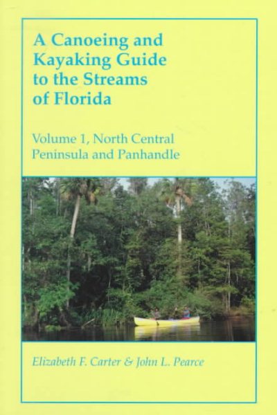 A Canoeing and Kayaking Guide to the Streams of Florida: Volume I: North Central Peninsula and Panhandle (Canoeing & Kayaking Guides - Menasha) cover