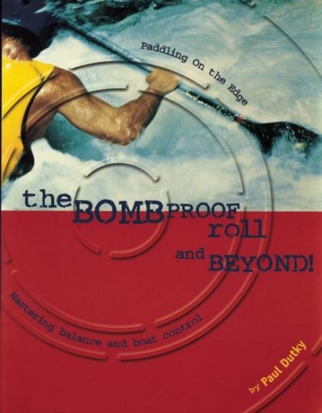 Bombproof Roll and Beyond: Paddling on the Edge cover