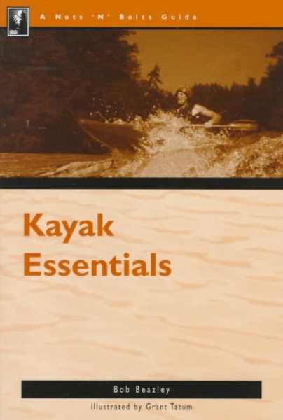 The Nuts 'N' Bolts Guide to Kayaking Essentials (Nuts 'N' Bolts - Menasha Ridge)