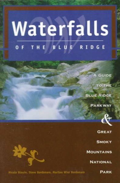 Waterfalls of the Blue Ridge, 2nd: A Guide to the Blue Ridge Parkway and Great Smoky Mountains National Park
