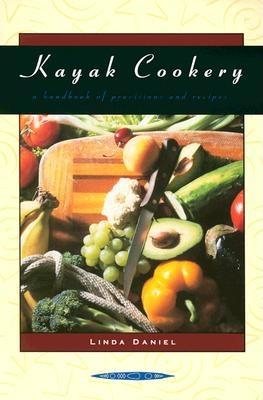 Kayak Cookery: A Handbook of Provisions and Recipes, 2nd Edition cover