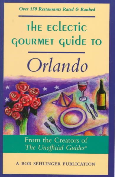 The Eclectic Gourmet Guide to Orlando (The Eclectic Gourmet Dining Guide Series) cover