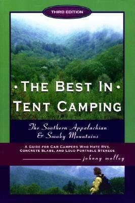 The Best in Tent Camping: Southern Appalachian & Smokies, Third Edition: A Guide for Campers Who Hate RVs, Concrete Slabs, and Loud Portable Stereos cover
