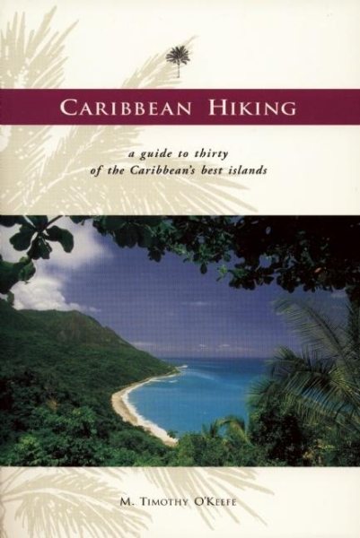Caribbean Hiking: A Hiking and Walking Guide to Thirty of the Most Popular Islands cover