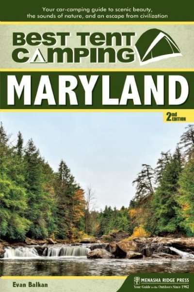 Best Tent Camping: Maryland: Your Car-Camping Guide to Scenic Beauty, the Sounds of Nature, and an Escape from Civilization cover