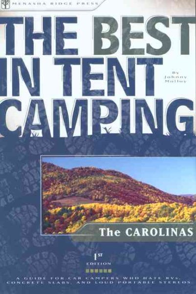 The Best in Tent Camping: The Carolinas: A Guide for Car Campers Who Hate RV's, Concrete Slabs, and Loud Portable Stereos cover