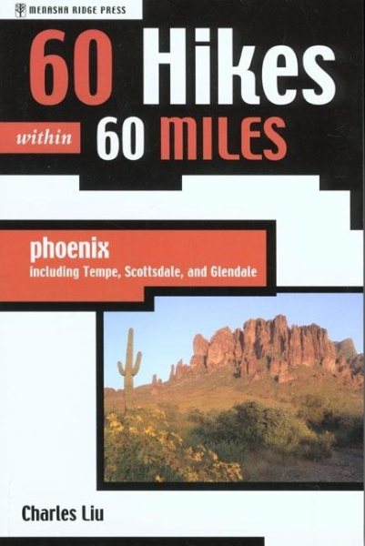 60 Hikes within 60 Miles: Phoenix, Including Tempe, Scottsdale, and Glendale (60 Hikes - Menasha Ridge) cover