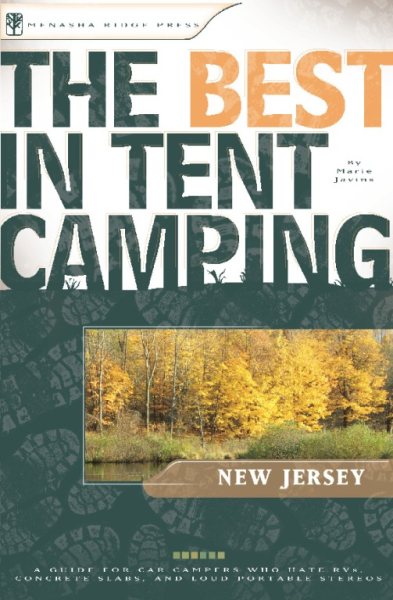 The Best in Tent Camping: New Jersey: A Guide for Car Campers Who Hate RVs, Concrete Slabs, and Loud Portable Stereos (Best Tent Camping)