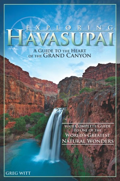 Exploring Havasupai: A Guide to the Heart of the Grand Canyon cover