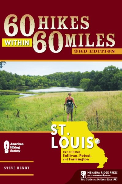60 Hikes Within 60 Miles: St. Louis: Including Sullivan, Potosi, and Farmington cover