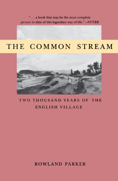 The Common Stream: Two Thousand Years of the English Village cover