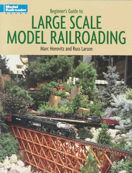 Beginner's Guide to Large Scale Model Railroading (Model Railroader) cover