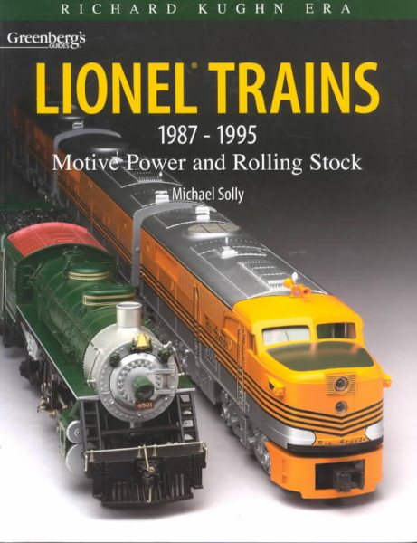 Greenberg's Guide to Lionel Trains 1987-1995: Motive Power and Rolling Stock : Richard Kughn Era cover
