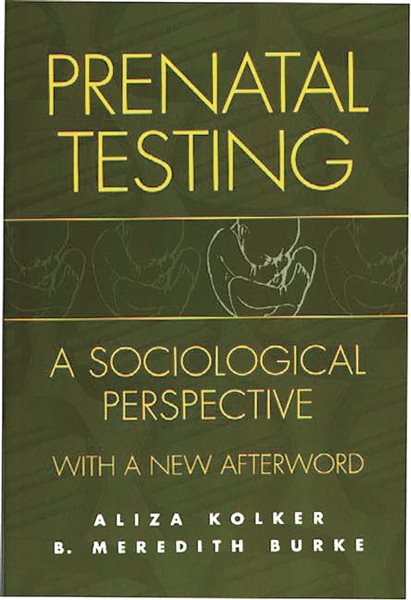 Prenatal Testing: A Sociological Perspective, with a new Afterword cover