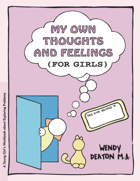 My Own Thoughts and Feelings (for Girls): A Young Girl's Workbook About Exploring Problems cover