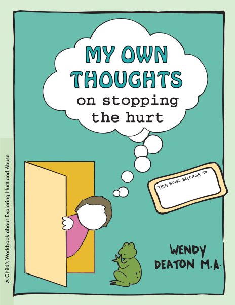 My Own Thoughts and Feelings on Stopping the Hurt: A Child's Workbook About Exploring Hurt and Abuse cover