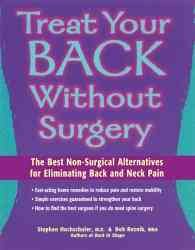 Treat Your Back Without Surgery: The Best Non-Surgical Alternatives for Eliminating Back and Neck Pain