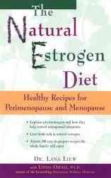 The Natural Estrogen Diet: Healthy Recipes for Perimenopause and Menopause cover