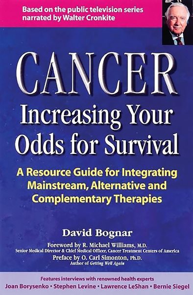 Cancer : Increasing Your Odds for Survival - A Resource Guide for Integrating Mainstream, Alternative and Complementary Therapies cover