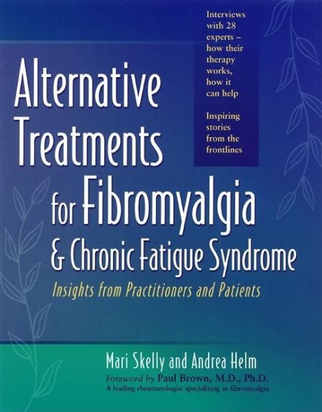 Alternative Treatments for Fibromyalgia & Chronic Fatigue Syndrome: Insights from Practitioners and Patients cover