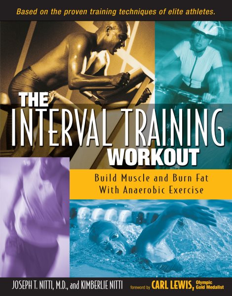 The Interval Training Workout: Build Muscle and Burn Fat with Anaerobic Exercise cover