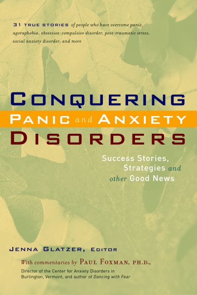 Conquering Panic and Anxiety Disorders: Success Stories, Strategies, and Other Good News cover