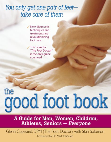 The Good Foot Book: A Guide for Men, Women, Children, Athletes, Seniors - Everyone cover