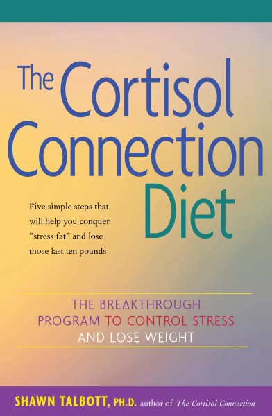 The Cortisol Connection Diet: The Breakthrough Program to Control Stress and Lose Weight cover