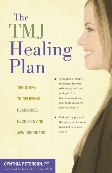 The TMJ Healing Plan: Ten Steps to Relieving Headaches, Neck Pain and Jaw Disorders (Positive Options for Health) cover
