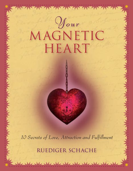 Your Magnetic Heart: 10 Secrets of Attraction, Love and Fulfillment cover