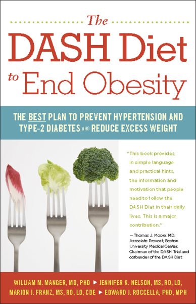 The DASH Diet to End Obesity: The Best Plan to Prevent Hypertension and Type-2 Diabetes and Reduce Excess Weight by Manger, William M., Nelson, Jennifer K., Franz, Marion J., (2014) Paperback