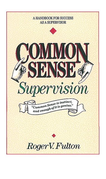 Common Sense Supervision: A Handbook for Success as a Supervisor cover