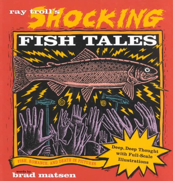Ray Troll's Shocking Fish Tales: Fish, Romance, and Death in Pictures cover