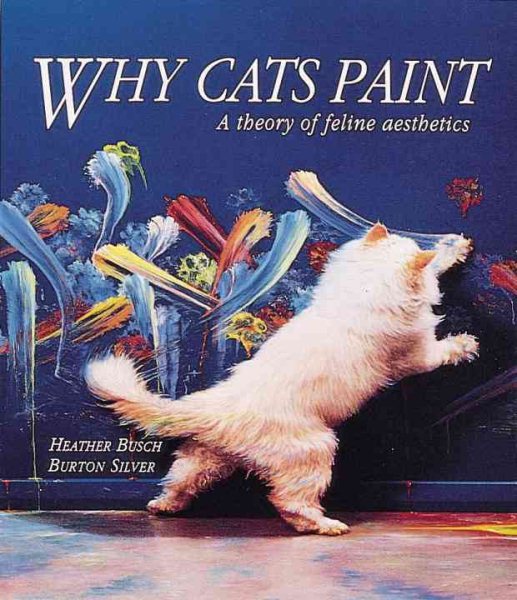 Why Cats Paint: A Theory of Feline Aesthetics cover