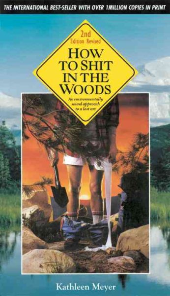 How to Shit in the Woods, Second Edition: An Environmentally Sound Approach to a Lost Art cover