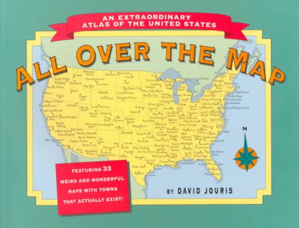 All Over the Map: An Extraordinary Atlas of the United States : Featuring Towns That Actually Exist! cover