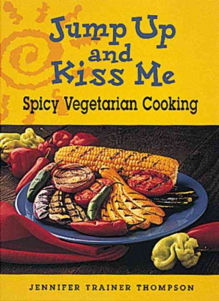 Jump up and Kiss Me: Spicy Vegetarian Cooking cover