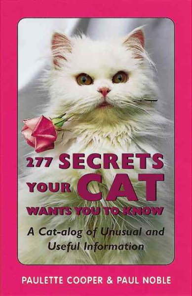277 Secrets Your Cat Wants You to Know: A Cat-alog of Unusual and Useful Information cover