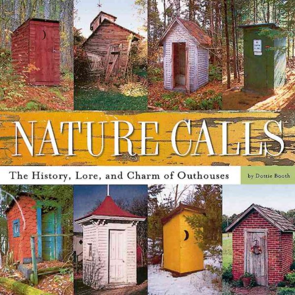 Nature Calls: The History, Lore, and Charm of Outhouses cover