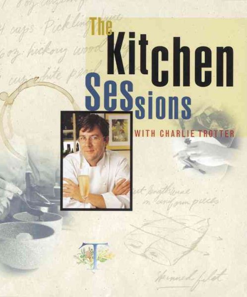The Kitchen Sessions with Charlie Trotter cover