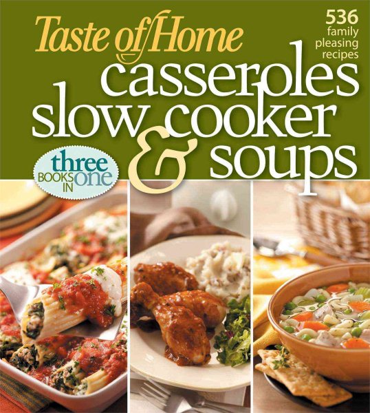 Taste of Home: Casseroles, Slow Cooker, and Soups: Casseroles, Slow Cooker, and Soups: 536 Family Pleasing Recipes cover