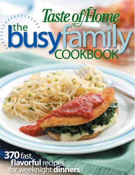 Taste of Home: Busy Family Cookbook: 370 Recipes for Weeknight Dinners cover