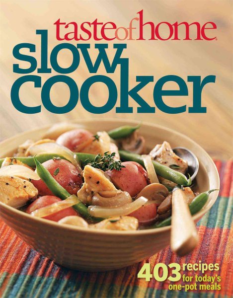 Taste of Home: Slow Cooker: 403 Recipes for Today's One- Pot Meals (Taste of Home Annual Recipes) cover