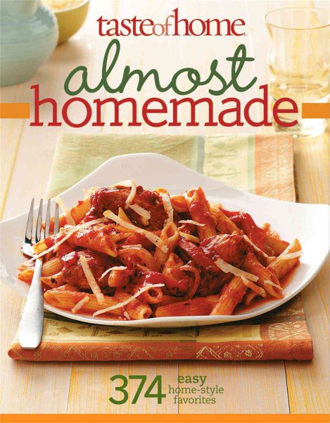 Taste of Home: Almost Homemade: 374 Easy Home-Style Favorites cover